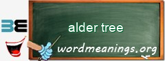 WordMeaning blackboard for alder tree